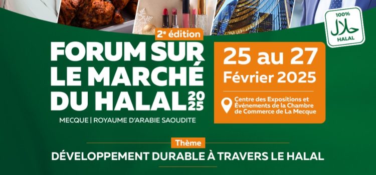 Forum sur le Marché Halal à La Mecque : Un Événement Incontournable